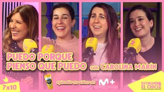 PUEDO PORQUE PIENSO QUE PUEDO con CAROLINA MARÍN | Estirando el chicle 7x10