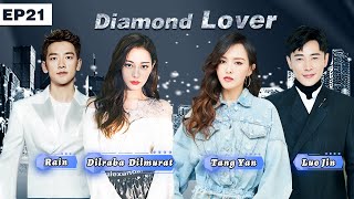 Diamond Lover EP21 |  Dilraba / Tang Yan / Rain/ LuoJin【Dubbed】