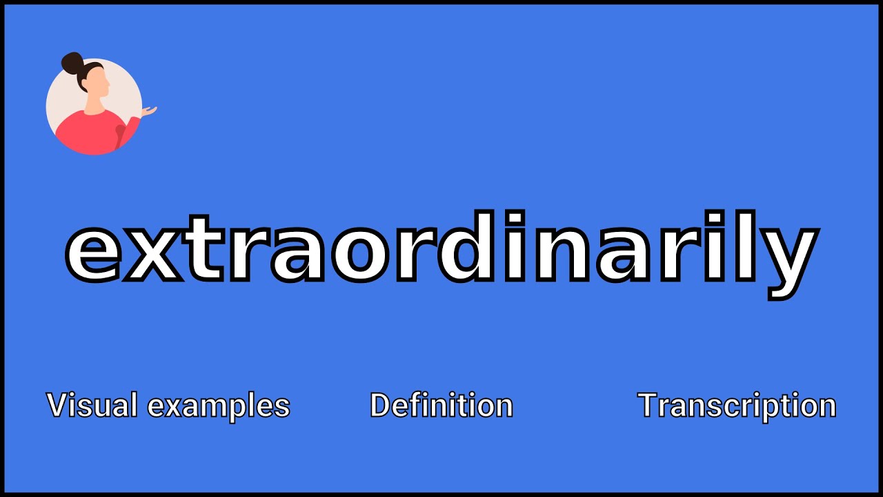 EXTRAORDINARILY - Meaning and Pronunciation