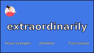 EXTRAORDINARILY - Meaning and Pronunciation