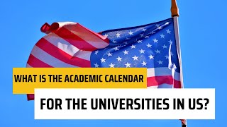 What is the academic calendar for the universities in US?