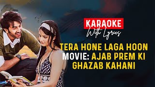 [ KaraOKE with Lyrics ] Tera Hone Laga Hoon | Ajab Prem Ki Ghazab Kahani | Atif Aslam
