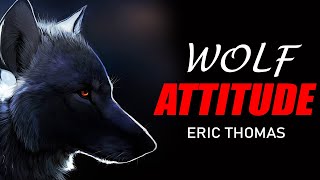 LONE WOLF MOTIVATION - Wolf attitude Ft Eric Thomas | Motivational Speech for success in life