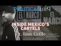 Inside Mexico's Cartels Ft. Ioan Grillo