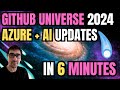 GitHub Universe 2024 Azure + AI Updates - in 6 Minutes!