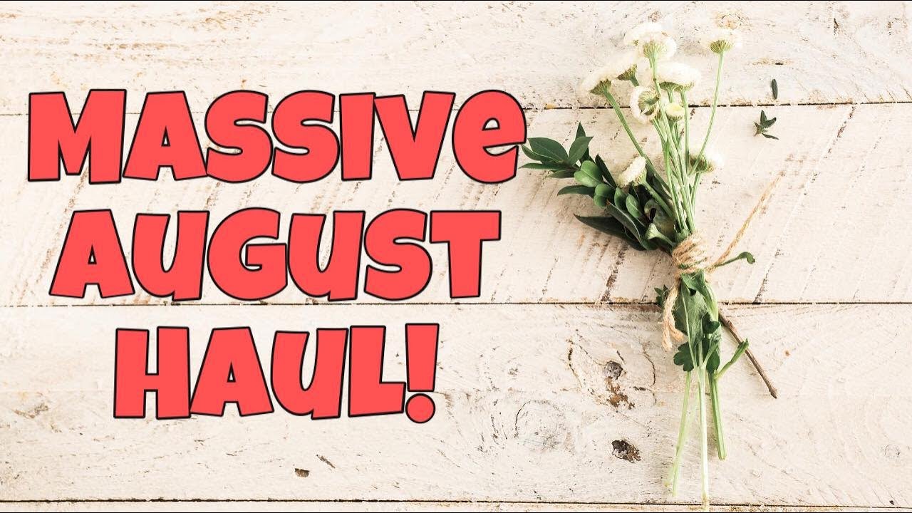 Massive August Haul Youtube