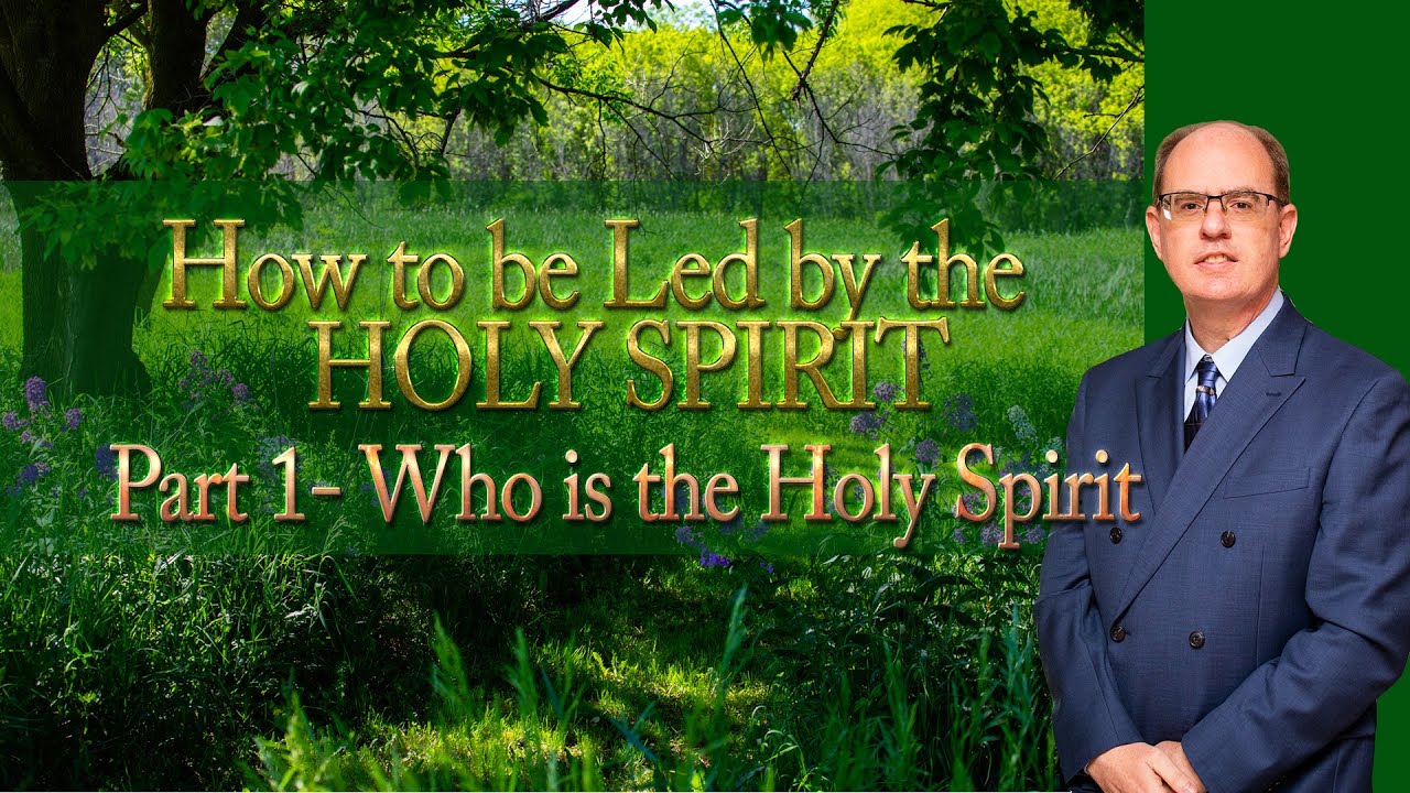 How To Be Led By The Holy Spirit Part 1 Who Is The Holy Spirit - YouTube