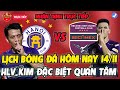 🔴Lịch Trực Tiếp Bóng Đá Hôm Nay 14/11: Hà Nội vs Bình Dương, HLV Kim Đặc Biệt Quan Tâm