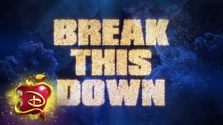 Break This Down 💃🏽| Lyric   | Descendants 3