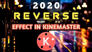 Reverse Playback Effect in Kinemaster in 2020, KINEMASTER REVERSE EFFECT, kinemaster tutorial