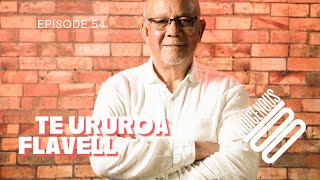 Indigenous 100 - Te Ururoa Flavell - Episode 54