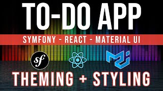 PART 17 - To-Do App - ['Symfony 5', 'React', Material UI'] - Theming + Styling