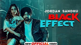 Black Effect : Jordan Sandhu (Official Video) Latest Punjabi Song 2022 | New Punjabi Song 2022