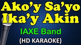 AKO'Y SA'YO IKA'Y AKIN - IAXE Band (HD Karaoke)