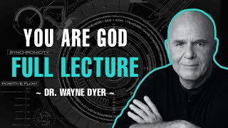 YOU ARE GOD | FULL LECTURE ON THE LAW OF ATTRACTION | DR. WAYNE DYER