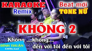 Không 2 Karaoke Remix Tone Nữ Dj Cực hay 2021