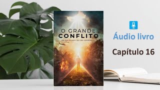 Áudio Livro O Grande Conflito (2023) | Ellen G. White - Capítulo 16 : América