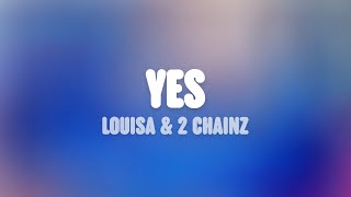 Louisa - YES (Lyrics) [feat. 2 Chainz]