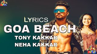 Lyrics : GOA BEACH - Tony Kakkar & Neha Kakkar | Aditya Narayan | Kat | Anshul Garg |