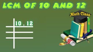 LCM of 10 and 12