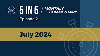 5 in 5 Monthly Commentary - July 2024