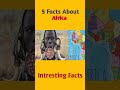 5 Facts About Africa || Random Facts #shorts #facts #africa