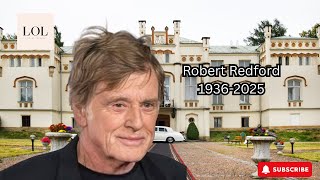 Robert Redford 2025: Cause of Death, Family, Homes & Final Legacy | Net Worth Revealed