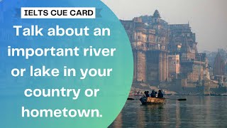 Talk about an important river or lake in your country or hometown | IELTS Speaking Cue Card Latest