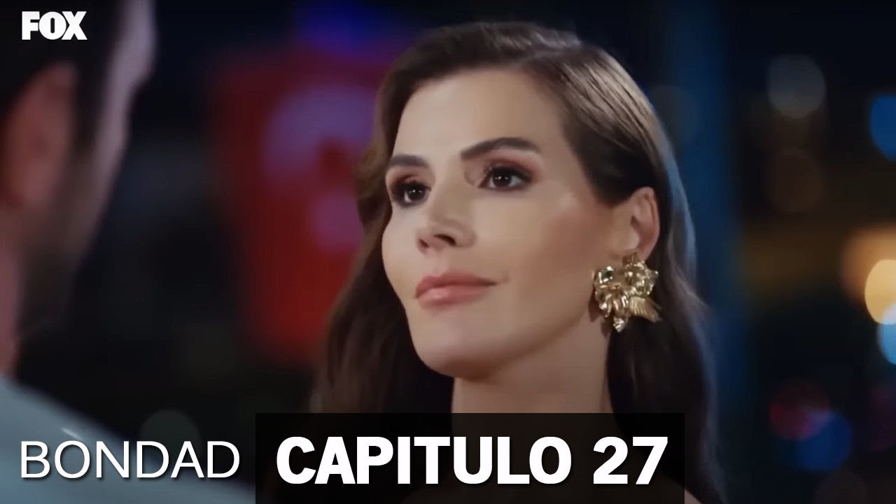 Bondad Capítulo 27 (Español Doblado) - YouTube