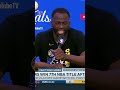 Draymond Green on Steph Curry: 'He carried us and we're here as champions' 🏆 #shorts