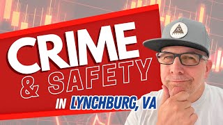 How Safe is Lynchburg Virginia?
