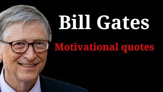 bill gates | 15 best motivational quotes| they are listening to life-changing quotes