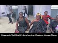 PART 2- Obaapanin YAA BRAYIE Burial service - Kwadaso, Kumasi-Ghana