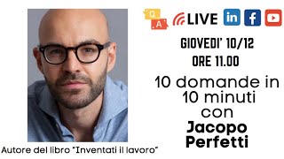 10 domande in 10 minuti con Jacopo Perfetti autore di “Inventati il lavoro” (Feltrinelli)