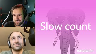 Slow count | Postgres.FM 114 | #PostgreSQL #Postgres podcast