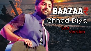 Arijit Singh: Chhod diya (Lyrics) || Baazaar ||  Chhod diya || Arijit Singh Lyrics