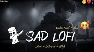 😔🥺💔SAD LOFI SONGS MASHUP HEART 💔💔BROKEN LOFI SONGS MASHUP 😔😔