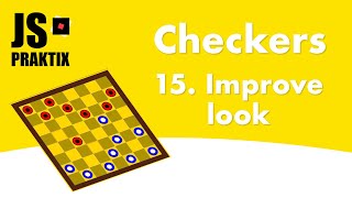 Checkers - 15. Improve look - JavaScript simple game coding
