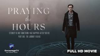✨ A Man Dies… Then Visits 8 People Before Eternity | Praying The Hours Part 1 | Christian Full Movie