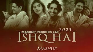 Ishq Hai Love Mashup 2025 -Mashup records 249 -Mismatched 3 -Tere Bina Na Guzara E-Best of Love 2024