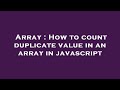 Array : How to count duplicate value in an array in javascript