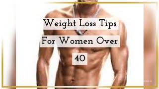 Weight Loss Tips For Women Over 40