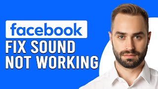 Sound On Facebook Not Working (Easy Fixes! - How To Fix Sound On Facebook That Is Not Working)