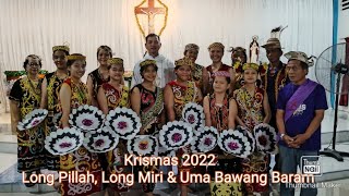 Perayaan Krismas 2022 di Long Pillah, Long Miri & Uma Bawang Baram.