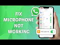 How to Fix Microphone Not Working on WhatsApp - Step-by-Step Guide