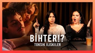 BİHTER REZALETİNİ KONUŞALIM?! (BİZ NE İZLEDİK YA?!) - Toksik İlişkiler