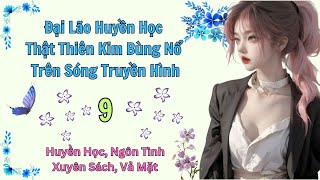 Tập 9 / Đại Lão Huyền Học Thật Thiên Kim Bùng Nổ Trên Sóng Truyền Hình