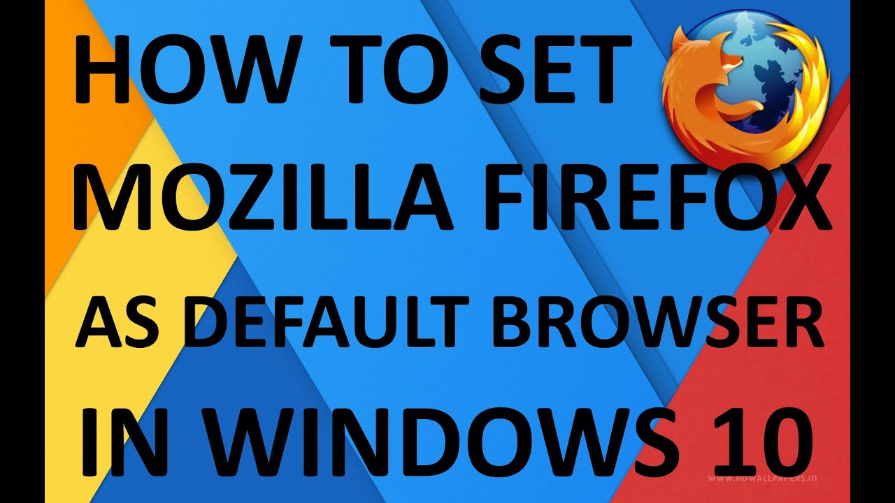 How To Set Mozilla Firefox As Default Web Browser In Windows 10 - YouTube