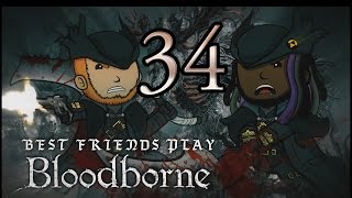 Best Friends Play Bloodborne (Part 34)