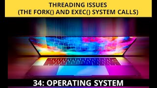 Threading Issues fork and exec System Calls in Operating System | Multi Threading Issue and Solution
